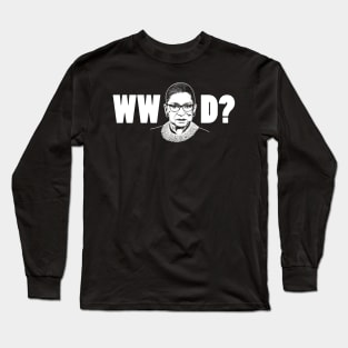 What Would RBG Do? Long Sleeve T-Shirt